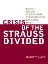 Crisis of the Strauss Divided (eBook): Essays on Leo Strauss and Straussianism, East and West